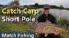 Easy Short Pole Fishing For Carp Match Fishing