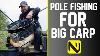 Pole Fishing For Big Carp